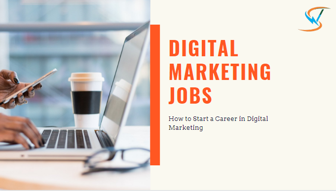 Digital Marketing Jobs- How to Start a Career in Digital Marketing