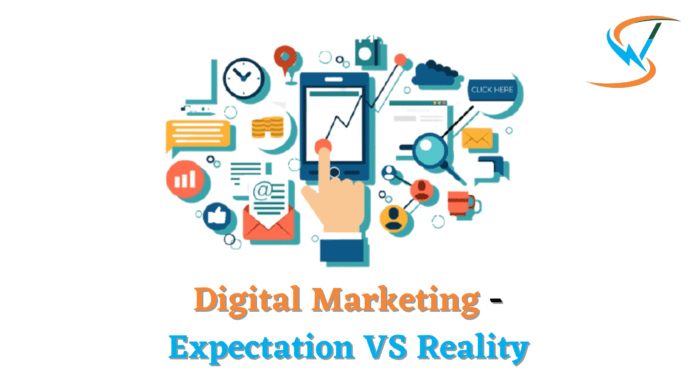 Digital Marketing - Expectation VS Reality Digital Marketing - Expectation VS Reality