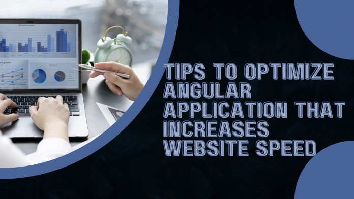 Tips to Optimize Angular Application that Increases Website Speed