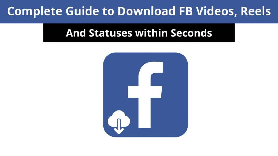 Guide to Download FB Videos, Reels, and Statuses