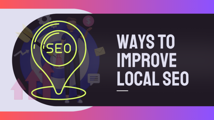 Ways To Improve Local SEO Ways To Improve Local SEO