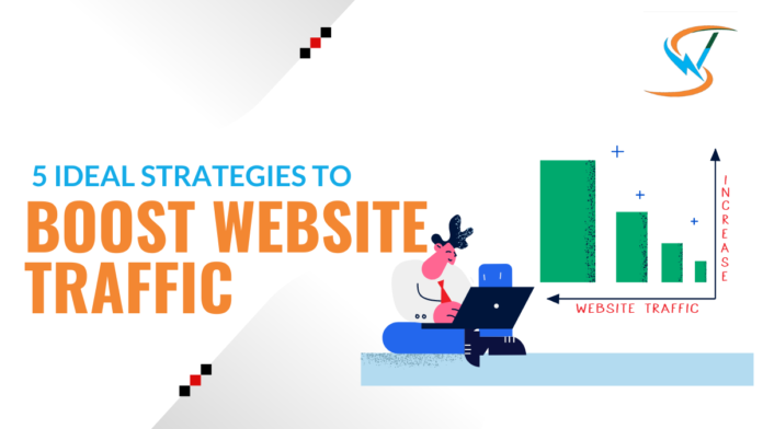 5 Ideal Strategies to Boost Website Traffic