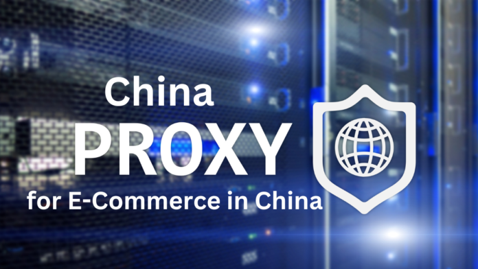Top 5 Reasons to Use China Proxies for E-Commerce in China