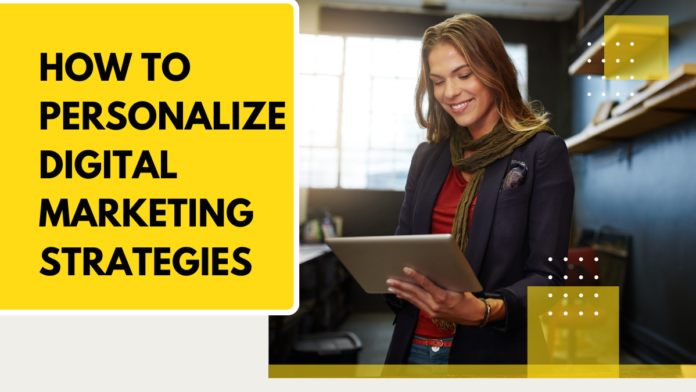 How to Personalize Digital Marketing strategies