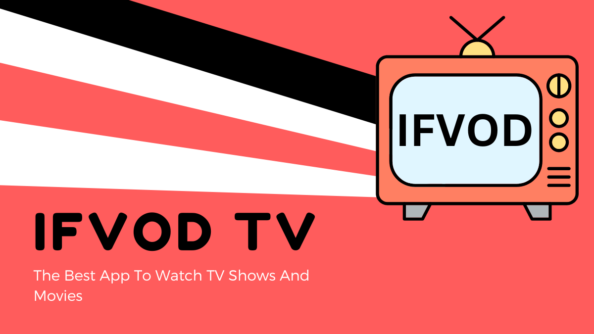 IFVOD TV The Best App To Watch TV Shows And Movies