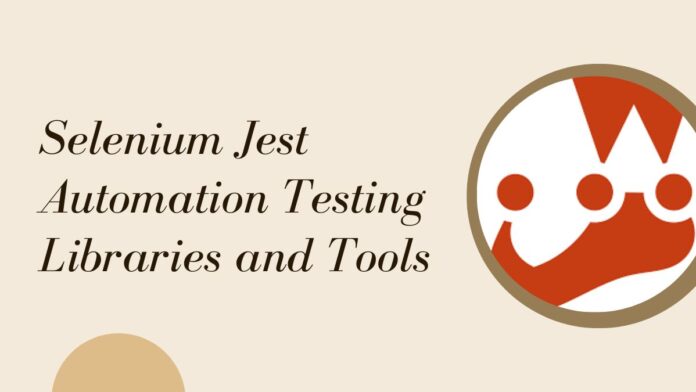 Selenium Jest Automation Testing Libraries and Tools
