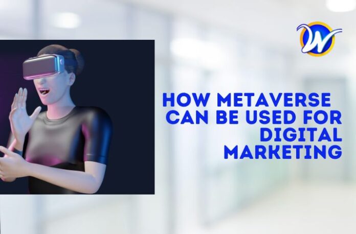How Metaverse Innovation Can Be Used for Digital Marketing
