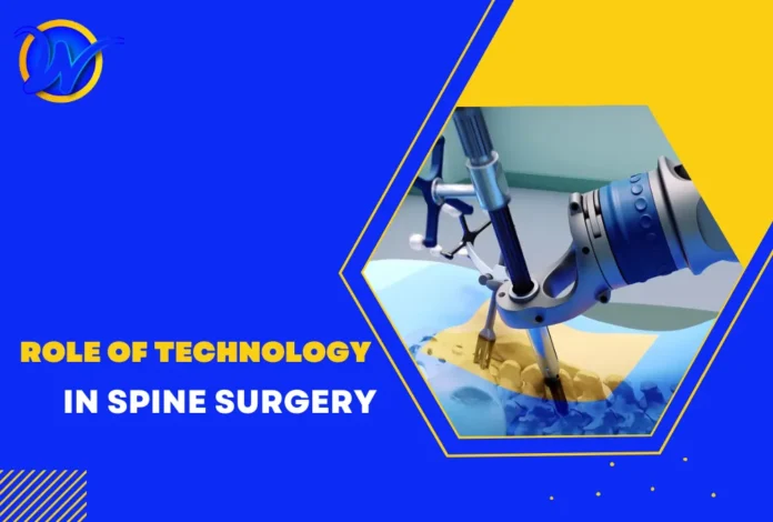 The Role of Advanced Technology in Spine Surgery The Role of Advanced Technology in Spine Surgery
