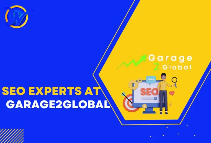SEO Experts at Garage2Global How SEO Experts at Garage2Global Can Boost Your Website Ranking